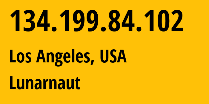 IP-адрес 134.199.84.102 (Лос-Анджелес, Калифорния, США) определить местоположение, координаты на карте, ISP провайдер AS20473 Lunarnaut // кто провайдер айпи-адреса 134.199.84.102