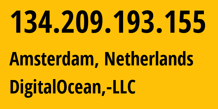 IP-адрес 134.209.193.155 (Амстердам, Северная Голландия, Нидерланды) определить местоположение, координаты на карте, ISP провайдер AS14061 DigitalOcean,-LLC // кто провайдер айпи-адреса 134.209.193.155