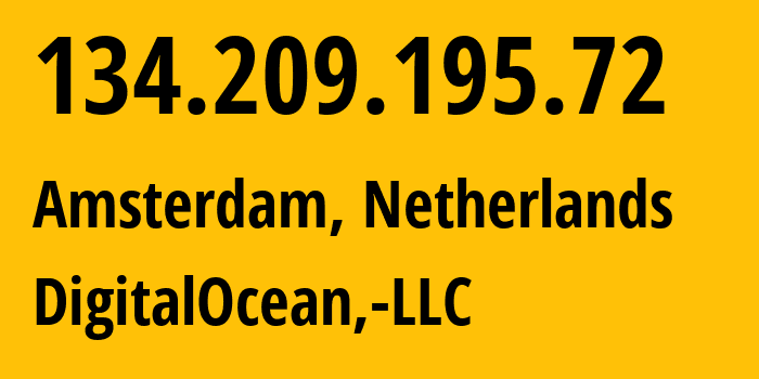 IP address 134.209.195.72 (Amsterdam, North Holland, Netherlands) get location, coordinates on map, ISP provider AS14061 DigitalOcean,-LLC // who is provider of ip address 134.209.195.72, whose IP address