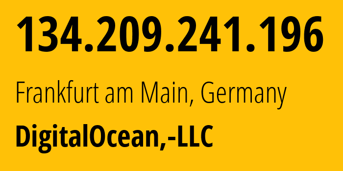 IP address 134.209.241.196 (Frankfurt am Main, Hesse, Germany) get location, coordinates on map, ISP provider AS14061 DigitalOcean,-LLC // who is provider of ip address 134.209.241.196, whose IP address