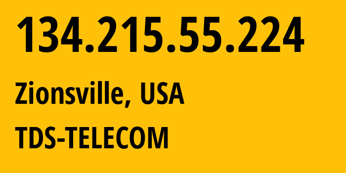 IP address 134.215.55.224 (Zionsville, Indiana, USA) get location, coordinates on map, ISP provider AS4181 TDS-TELECOM // who is provider of ip address 134.215.55.224, whose IP address