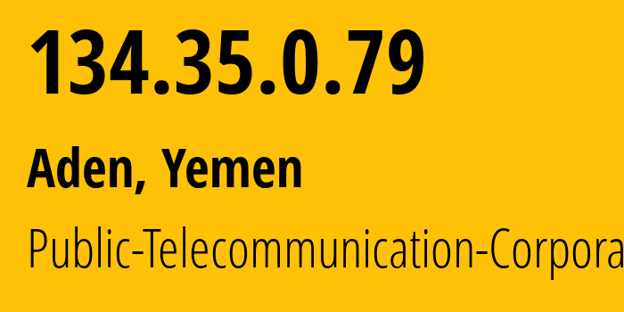 IP-адрес 134.35.0.79 (Аден, Aden, Йемен) определить местоположение, координаты на карте, ISP провайдер AS30873 Public-Telecommunication-Corporation // кто провайдер айпи-адреса 134.35.0.79