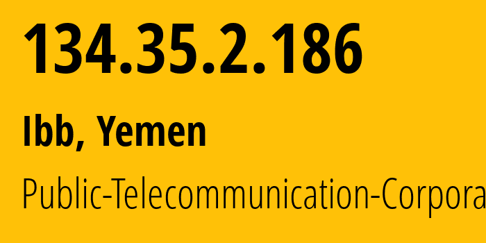 IP-адрес 134.35.2.186 (Ибб, Ибб, Йемен) определить местоположение, координаты на карте, ISP провайдер AS30873 Public-Telecommunication-Corporation // кто провайдер айпи-адреса 134.35.2.186