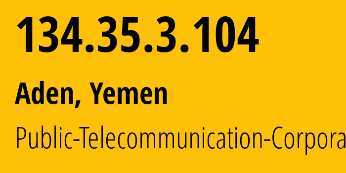 IP-адрес 134.35.3.104 (Аден, Aden, Йемен) определить местоположение, координаты на карте, ISP провайдер AS30873 Public-Telecommunication-Corporation // кто провайдер айпи-адреса 134.35.3.104