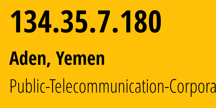 IP-адрес 134.35.7.180 (Аден, Aden, Йемен) определить местоположение, координаты на карте, ISP провайдер AS30873 Public-Telecommunication-Corporation // кто провайдер айпи-адреса 134.35.7.180