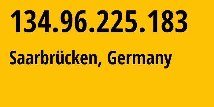 IP address 134.96.225.183 (Saarbrücken, Saarland, Germany) get location, coordinates on map, ISP provider AS680 Verein-zur-Foerderung-eines-Deutschen-Forschungsnetzes-e.V. // who is provider of ip address 134.96.225.183, whose IP address