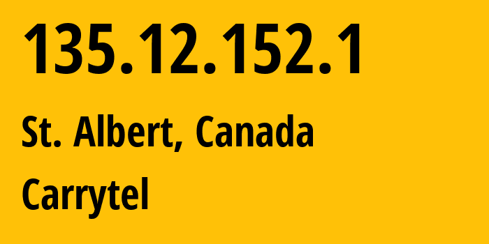 IP address 135.12.152.1 (St. Albert, Alberta, Canada) get location, coordinates on map, ISP provider AS395965 Carrytel // who is provider of ip address 135.12.152.1, whose IP address