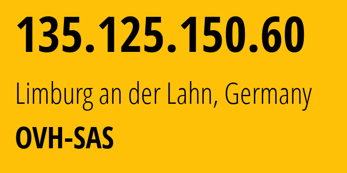 IP address 135.125.150.60 (Limburg an der Lahn, Hesse, Germany) get location, coordinates on map, ISP provider AS16276 OVH-SAS // who is provider of ip address 135.125.150.60, whose IP address