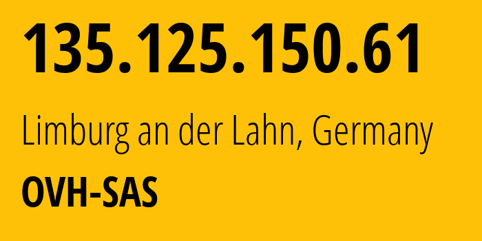 IP-адрес 135.125.150.61 (Лимбург-ан-дер-Лан, Гессен, Германия) определить местоположение, координаты на карте, ISP провайдер AS16276 OVH-SAS // кто провайдер айпи-адреса 135.125.150.61