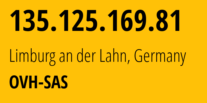 IP address 135.125.169.81 (Limburg an der Lahn, Hesse, Germany) get location, coordinates on map, ISP provider AS16276 OVH-SAS // who is provider of ip address 135.125.169.81, whose IP address