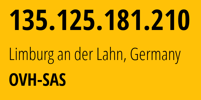 IP-адрес 135.125.181.210 (Лимбург-ан-дер-Лан, Гессен, Германия) определить местоположение, координаты на карте, ISP провайдер AS16276 OVH-SAS // кто провайдер айпи-адреса 135.125.181.210