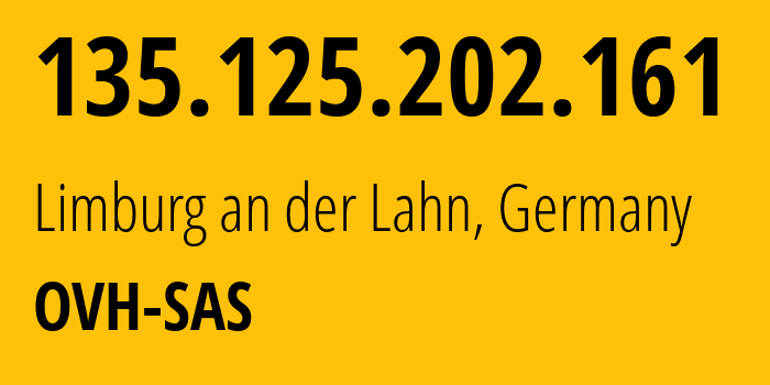 IP address 135.125.202.161 (Limburg an der Lahn, Hesse, Germany) get location, coordinates on map, ISP provider AS16276 OVH-SAS // who is provider of ip address 135.125.202.161, whose IP address