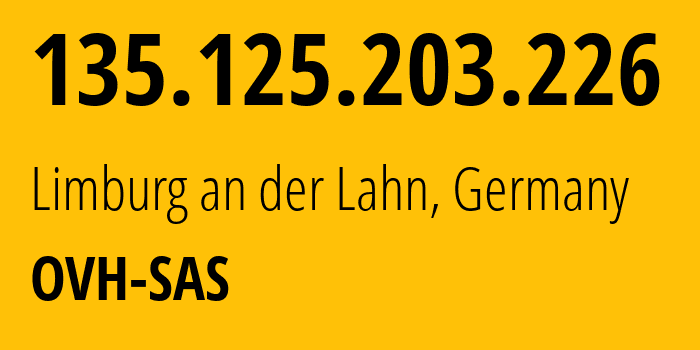 IP address 135.125.203.226 (Limburg an der Lahn, Hesse, Germany) get location, coordinates on map, ISP provider AS16276 OVH-SAS // who is provider of ip address 135.125.203.226, whose IP address