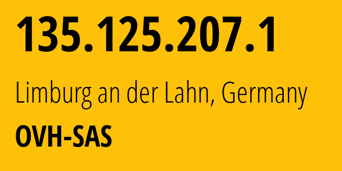 IP address 135.125.207.1 (Limburg an der Lahn, Hesse, Germany) get location, coordinates on map, ISP provider AS16276 OVH-SAS // who is provider of ip address 135.125.207.1, whose IP address