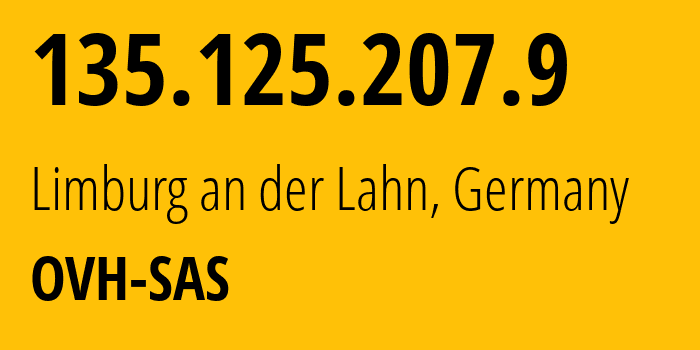 IP address 135.125.207.9 (Limburg an der Lahn, Hesse, Germany) get location, coordinates on map, ISP provider AS16276 OVH-SAS // who is provider of ip address 135.125.207.9, whose IP address