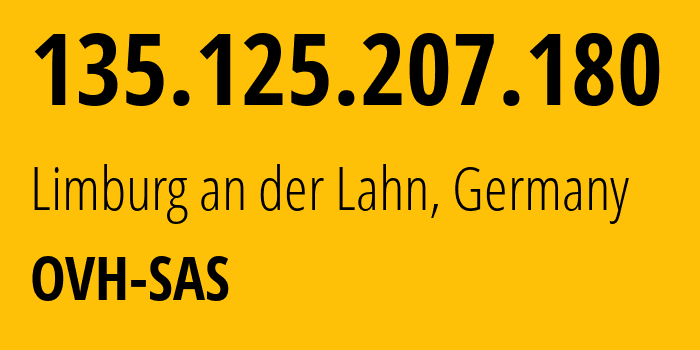 IP address 135.125.207.180 (Limburg an der Lahn, Hesse, Germany) get location, coordinates on map, ISP provider AS16276 OVH-SAS // who is provider of ip address 135.125.207.180, whose IP address