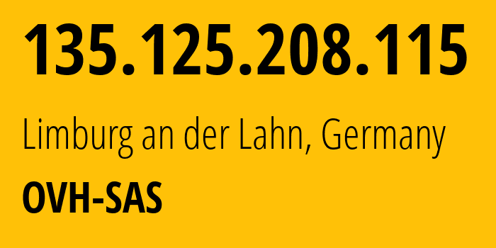 IP-адрес 135.125.208.115 (Лимбург-ан-дер-Лан, Гессен, Германия) определить местоположение, координаты на карте, ISP провайдер AS16276 OVH-SAS // кто провайдер айпи-адреса 135.125.208.115
