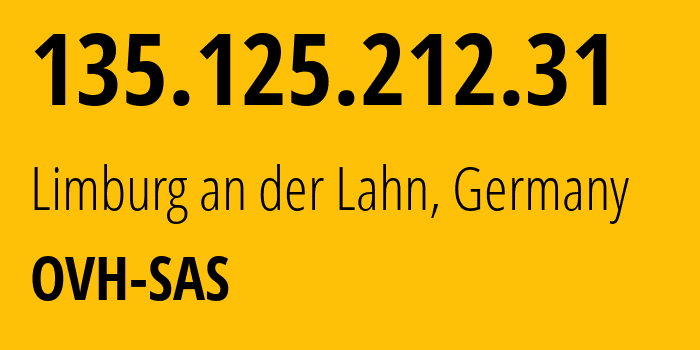 IP-адрес 135.125.212.31 (Лимбург-ан-дер-Лан, Гессен, Германия) определить местоположение, координаты на карте, ISP провайдер AS16276 OVH-SAS // кто провайдер айпи-адреса 135.125.212.31