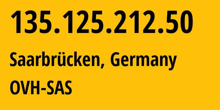 IP-адрес 135.125.212.50 (Саарбрюккен, Саар, Германия) определить местоположение, координаты на карте, ISP провайдер AS16276 OVH-SAS // кто провайдер айпи-адреса 135.125.212.50