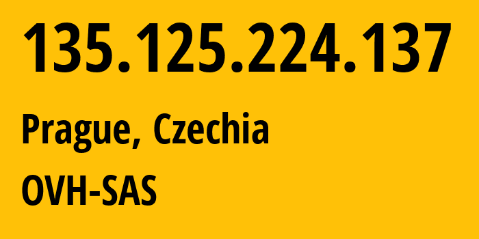 IP-адрес 135.125.224.137 (Прага, Prague, Чехия) определить местоположение, координаты на карте, ISP провайдер AS16276 OVH-SAS // кто провайдер айпи-адреса 135.125.224.137