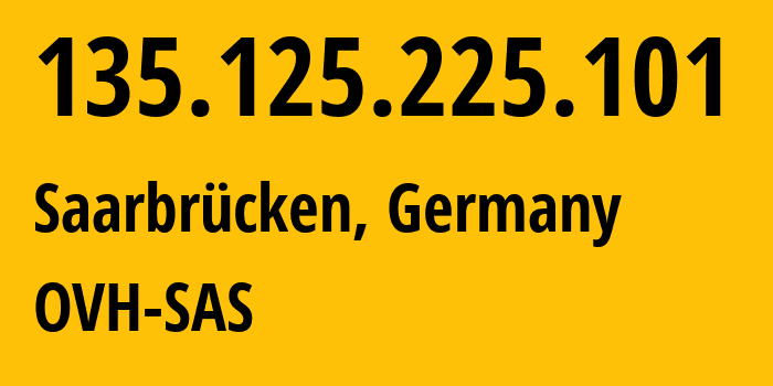 IP address 135.125.225.101 (Limburg an der Lahn, Hesse, Germany) get location, coordinates on map, ISP provider AS16276 OVH-SAS // who is provider of ip address 135.125.225.101, whose IP address