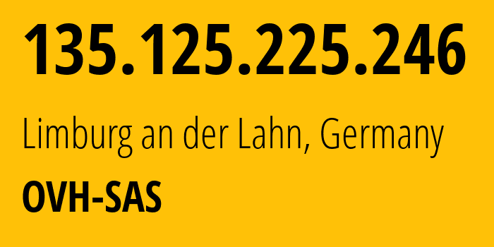 IP address 135.125.225.246 (Strasbourg, Grand Est, France) get location, coordinates on map, ISP provider AS16276 OVH-SAS // who is provider of ip address 135.125.225.246, whose IP address