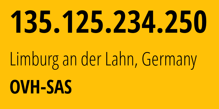IP-адрес 135.125.234.250 (Лимбург-ан-дер-Лан, Гессен, Германия) определить местоположение, координаты на карте, ISP провайдер AS16276 OVH-SAS // кто провайдер айпи-адреса 135.125.234.250