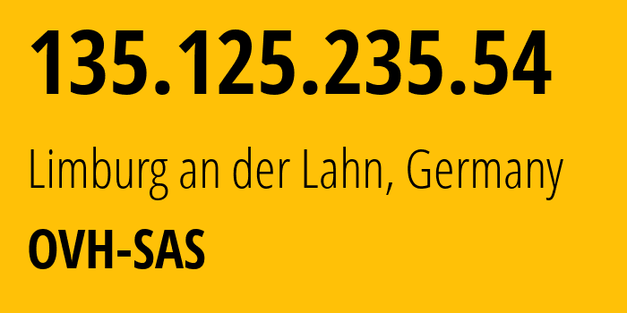 IP address 135.125.235.54 (Limburg an der Lahn, Hesse, Germany) get location, coordinates on map, ISP provider AS16276 OVH-SAS // who is provider of ip address 135.125.235.54, whose IP address