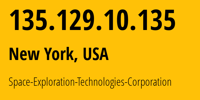 IP address 135.129.10.135 (New York, New York, USA) get location, coordinates on map, ISP provider AS14593 Space-Exploration-Technologies-Corporation // who is provider of ip address 135.129.10.135, whose IP address