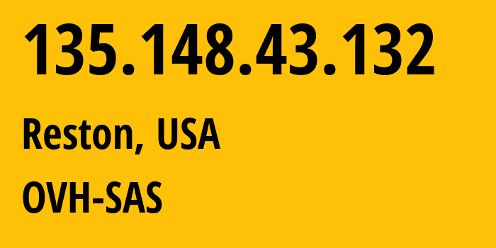 IP-адрес 135.148.43.132 (Рестон, Вирджиния, США) определить местоположение, координаты на карте, ISP провайдер AS16276 OVH-SAS // кто провайдер айпи-адреса 135.148.43.132