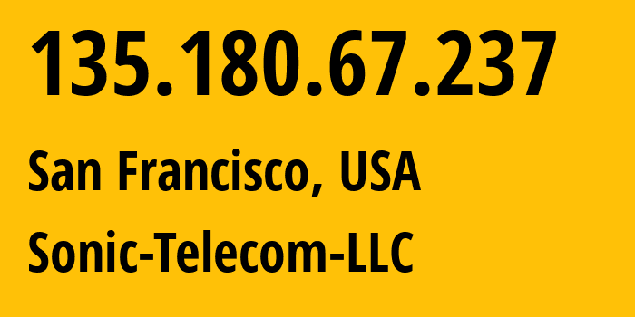 IP-адрес 135.180.67.237 (Сан-Франциско, Калифорния, США) определить местоположение, координаты на карте, ISP провайдер AS46375 Sonic-Telecom-LLC // кто провайдер айпи-адреса 135.180.67.237