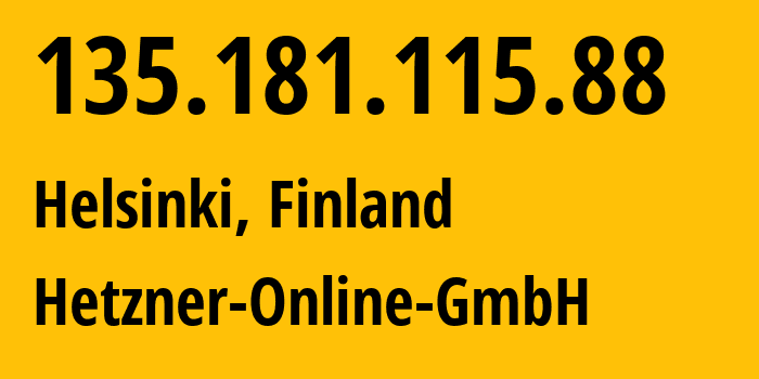 IP-адрес 135.181.115.88 (Хельсинки, Уусимаа, Финляндия) определить местоположение, координаты на карте, ISP провайдер AS24940 Hetzner-Online-GmbH // кто провайдер айпи-адреса 135.181.115.88