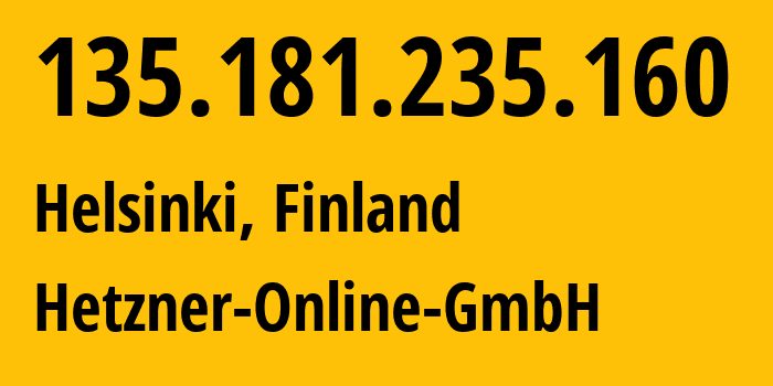 IP-адрес 135.181.235.160 (Хельсинки, Уусимаа, Финляндия) определить местоположение, координаты на карте, ISP провайдер AS24940 Hetzner-Online-GmbH // кто провайдер айпи-адреса 135.181.235.160