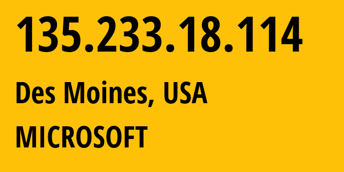 IP address 135.233.18.114 (Des Moines, Iowa, USA) get location, coordinates on map, ISP provider AS8075 MICROSOFT // who is provider of ip address 135.233.18.114, whose IP address