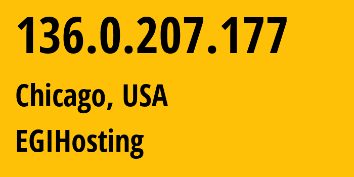 IP address 136.0.207.177 (Chicago, Illinois, USA) get location, coordinates on map, ISP provider AS18779 EGIHosting // who is provider of ip address 136.0.207.177, whose IP address