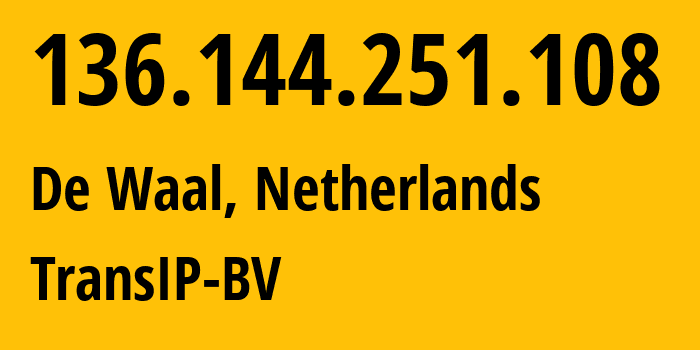 IP address 136.144.251.108 (Amsterdam, North Holland, Netherlands) get location, coordinates on map, ISP provider AS20857 TransIP-BV // who is provider of ip address 136.144.251.108, whose IP address