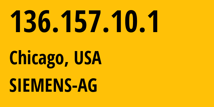 IP address 136.157.10.1 (Chicago, Illinois, USA) get location, coordinates on map, ISP provider AS SIEMENS-AG // who is provider of ip address 136.157.10.1, whose IP address