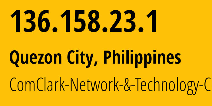 IP address 136.158.23.1 (Quezon City, Metro Manila, Philippines) get location, coordinates on map, ISP provider AS17639 ComClark-Network-&-Technology-Corp // who is provider of ip address 136.158.23.1, whose IP address