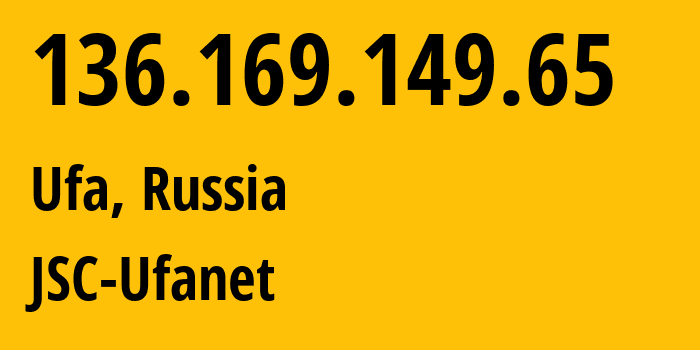 IP address 136.169.149.65 (Ufa, Bashkortostan Republic, Russia) get location, coordinates on map, ISP provider AS24955 JSC-Ufanet // who is provider of ip address 136.169.149.65, whose IP address