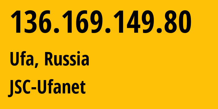 IP address 136.169.149.80 (Ufa, Bashkortostan Republic, Russia) get location, coordinates on map, ISP provider AS24955 JSC-Ufanet // who is provider of ip address 136.169.149.80, whose IP address