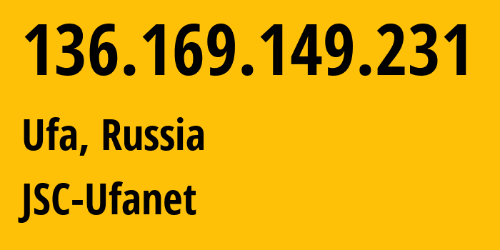 IP address 136.169.149.231 (Ufa, Bashkortostan Republic, Russia) get location, coordinates on map, ISP provider AS24955 JSC-Ufanet // who is provider of ip address 136.169.149.231, whose IP address