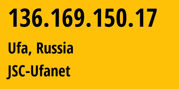 IP-адрес 136.169.150.17 (Уфа, Башкортостан, Россия) определить местоположение, координаты на карте, ISP провайдер AS24955 JSC-Ufanet // кто провайдер айпи-адреса 136.169.150.17