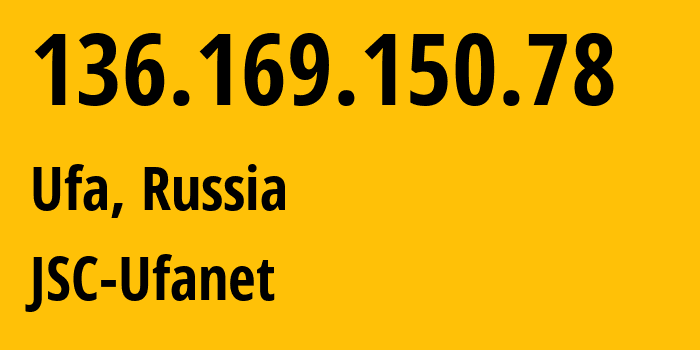 IP-адрес 136.169.150.78 (Уфа, Башкортостан, Россия) определить местоположение, координаты на карте, ISP провайдер AS24955 JSC-Ufanet // кто провайдер айпи-адреса 136.169.150.78