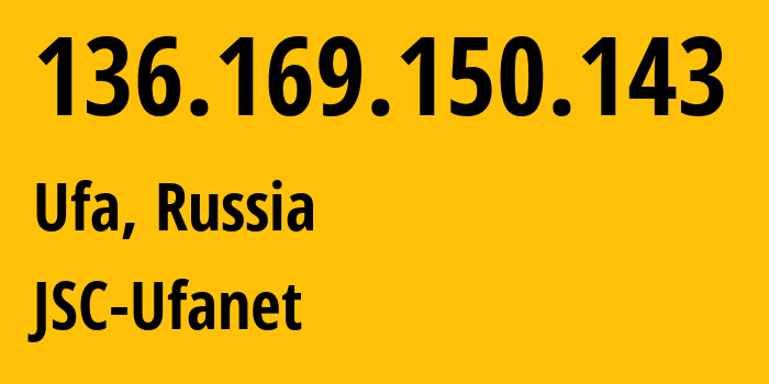 IP address 136.169.150.143 (Ufa, Bashkortostan Republic, Russia) get location, coordinates on map, ISP provider AS24955 JSC-Ufanet // who is provider of ip address 136.169.150.143, whose IP address