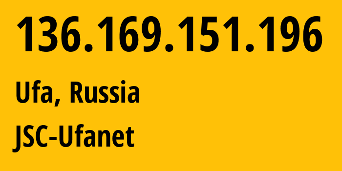 IP address 136.169.151.196 (Ufa, Bashkortostan Republic, Russia) get location, coordinates on map, ISP provider AS24955 JSC-Ufanet // who is provider of ip address 136.169.151.196, whose IP address