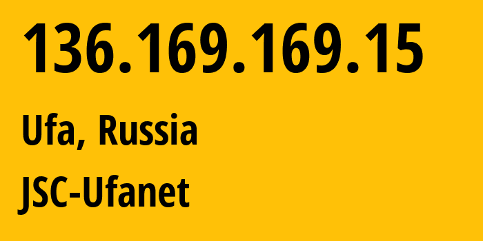 IP address 136.169.169.15 (Ufa, Bashkortostan Republic, Russia) get location, coordinates on map, ISP provider AS24955 JSC-Ufanet // who is provider of ip address 136.169.169.15, whose IP address