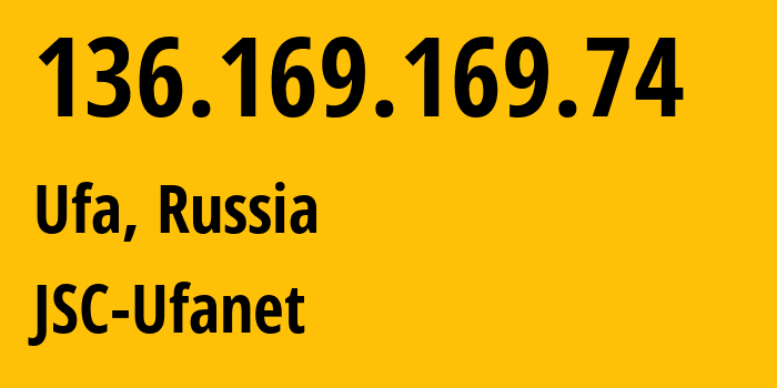 IP-адрес 136.169.169.74 (Уфа, Башкортостан, Россия) определить местоположение, координаты на карте, ISP провайдер AS24955 JSC-Ufanet // кто провайдер айпи-адреса 136.169.169.74