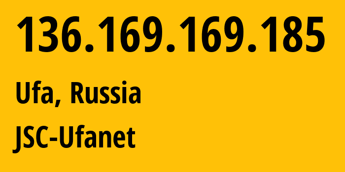 IP address 136.169.169.185 (Ufa, Bashkortostan Republic, Russia) get location, coordinates on map, ISP provider AS24955 JSC-Ufanet // who is provider of ip address 136.169.169.185, whose IP address