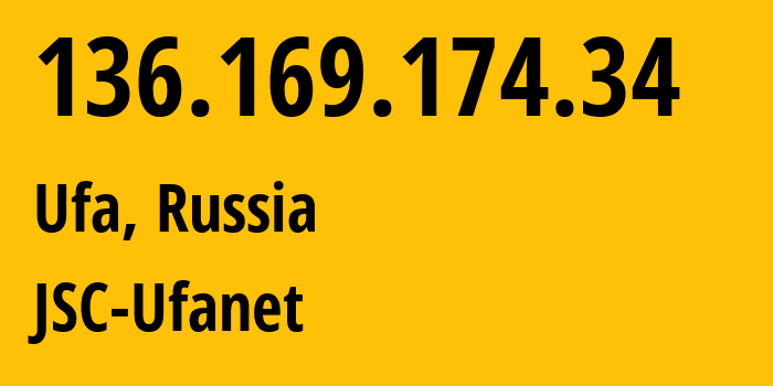 IP address 136.169.174.34 (Ufa, Bashkortostan Republic, Russia) get location, coordinates on map, ISP provider AS24955 JSC-Ufanet // who is provider of ip address 136.169.174.34, whose IP address