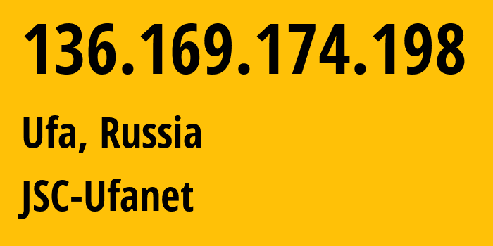 IP address 136.169.174.198 (Ufa, Bashkortostan Republic, Russia) get location, coordinates on map, ISP provider AS24955 JSC-Ufanet // who is provider of ip address 136.169.174.198, whose IP address